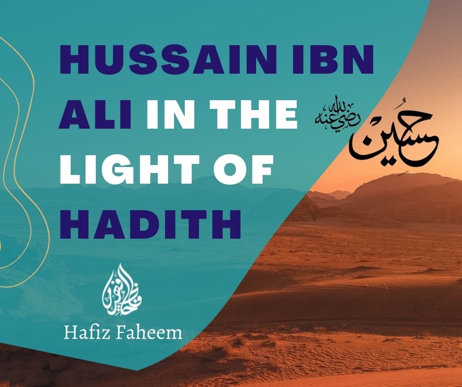 biography of Imam Hussain Ibn Ali in the light of Hadith - 10 Hadith about Hussain ibn Ali - The grandson of Prophet Muhammad PUBH